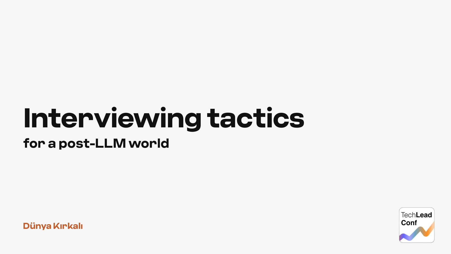 Interviewing tactics for a post-LLM world at TechLead Conference London